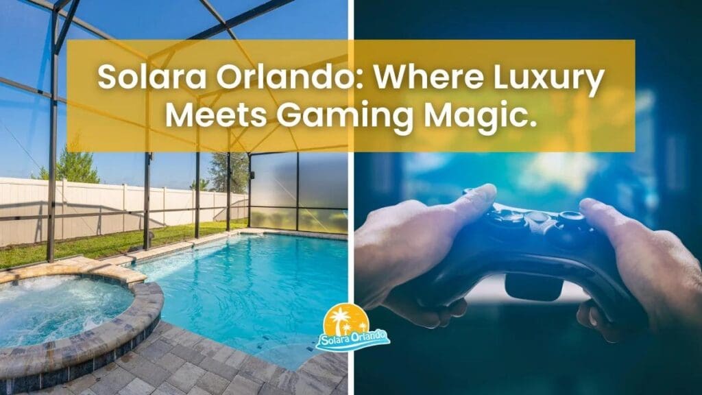 eGaming friendly resort in Solara Orlando