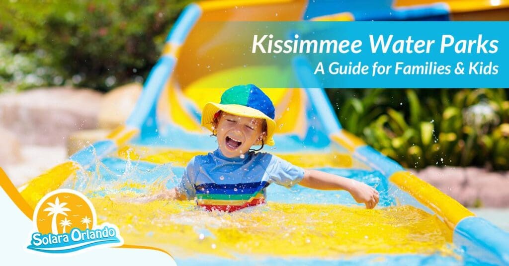 A Guide to Kissimmee Water Parks for Families And Kids